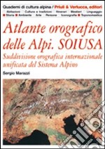 Atlante orografico delle Alpi. Soiusa. Suddivisione orografica internazionale unificata del Sistema Alpino