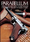 Parabellum. Storia e tecnica delle Luger svizzere-A technical history of Swiss Lugers. Ediz. bilingue libro