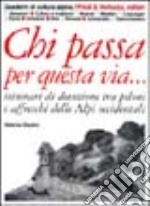 Chi passa per questa via... Itinerari di devozione tra piloni e affreschi delle Alpi occidentali