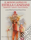 Il mondo alpino di Estella Canziani. Piemonte, Savoia, Valle d'Aosta libro