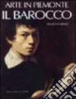 Arte in Piemonte. Vol. 4: Il barocco