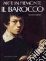 Arte in Piemonte. Vol. 4: Il barocco libro