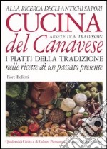 Cucina del Canavese. I piatti della tradizione nelle ricette di un passato presente-Arsete dla tradission libro