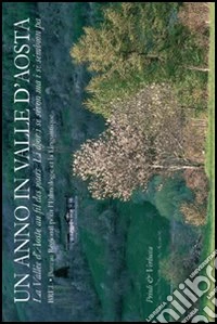 Un anno in Valle d'Aosta. La Vallée d'Aoste au fil des jours. Li djor i sè sévon ma i sè sémbion pa libro