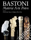 Bastoni. Materia arte potere libro