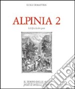 Alpinia. Vol. 2: Le Alpi e la loro gente libro