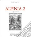 Alpinia. Vol. 2: Le Alpi e la loro gente libro di Dematteis Luigi