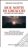 Due notti di ghiaccio nel parco del Gran Paradiso libro