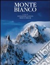 Monte Bianco. Ediz. illustrata libro di Gogna A. (cur.) Milani M. (cur.)