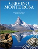 Cervino, Monte Rosa. Ediz. illustrata libro