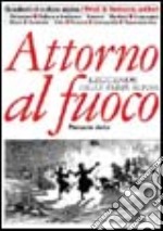 Attorno al fuoco. Leggende delle terre alpine libro