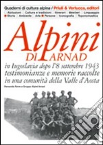 Alpini di Arnad in Iugoslavia dopo l'8 settembre 1943 testimonianze e memorie raccolte in una comunità della Valle d'Aosta