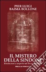 Il mistero della Sindone. Rivelazioni e scoperte nel terzo millennio libro