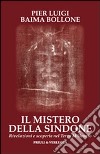 Il mistero della Sindone. Rivelazioni e scoperte nel terzo millennio libro di Baima Bollone Pierluigi