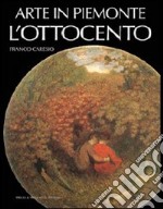 Arte in Piemonte. Vol. 6: L'Ottocento libro