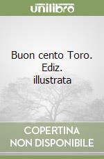 Buon cento Toro. Ediz. illustrata