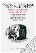 Cucina di tradizione della Valle d'Aosta. Ediz. italiana e francese libro