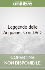 Leggende delle Anguane. Con DVD