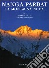 Nanga Parbat. La montagna nuda. Ediz. illustrata libro di Gogna A. (cur.) Raggio A. (cur.)