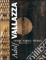 Adolf Vallazza. Opere-Werke-Works. Ediz. multilingue libro