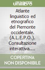 Atlante linguistico ed etnografico del Piemonte occidentale. (A.L.E.P.O.). Consultazione interattiva. Con CD-ROM libro
