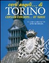 Certi angoli... di Torino. Ediz. italiana e inglese libro