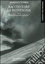 Raccontare la montagna. Ediz. illustrata libro