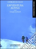 L'avventura alpina. Ediz. illustrata