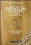 Manuale di intaglio decorativo a punta di coltello. Ediz. illustrata libro di Binel Giuseppe Pierobon M. Luisa