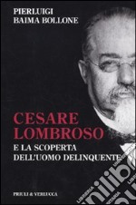 Cesare Lombroso e la scoperta dell'uomo delinquente libro