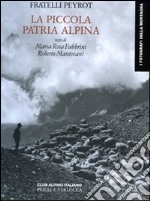 La piccola patria alpina. Ediz. illustrata