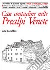 Case contadine nelle prealpi venete libro di Dematteis Luigi