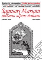 Santuari mariani dell'arco alpino italiano libro