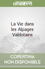 La Vie dans les Alpages Valdotains libro