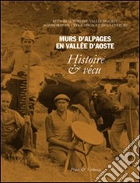 Murs d'Alpages en vallée d'Aosta. Histoire & vécu libro