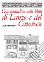 Case contadine nelle valli di Lanzo e del Canavese. Ediz. illustrata libro