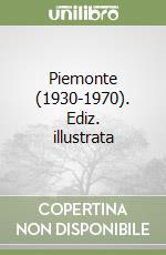 Piemonte (1930-1970). Ediz. illustrata libro