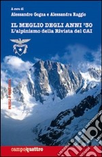 Il meglio degli anni '30. L'alpinismo della rivista del CAI libro