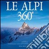 Le Alpi 360º. Ediz. italiana e inglese libro