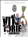 Le vittorie nazionali. Storia fotografica della Juventus libro