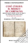 Così curava il medico di campagna. Rimedi medicamentosi di un prete all'inizio dell'Ottocento libro