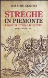 Streghe in Piemonte. Pagine di storia e di mistero libro