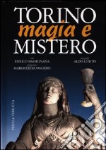 Torino magia e mistero. Ediz. illustrata libro