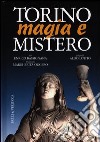 Torino magia e mistero. Ediz. illustrata libro