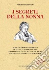 I segreti della nonna. Oltre 700 rimedi e suggerimenti per la casa, al lavoro, in viaggio per la cura del corpo e molto altro ancora tramandati di generazione... libro di Carpignano Norma