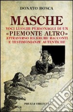 Masche. Voci luoghi personaggi di un Piemonte altro. Attraverso richerche racconti e testimonianze autentiche libro