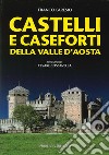 Castelli e caseforti della Valle d'Aosta libro