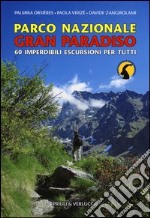 Parco Nazionale Gran Paradiso. 60 imperdibili escursioni per tutti libro