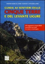 Guida ai sentieri delle Cinque Terre e del Levante Ligure libro