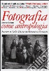Fotografia come antropologia. Pionieri in Valle d'Aosta tra Ottocento e Novecento. Ediz. illustrata libro